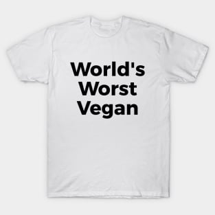 World's Worst Vegan funny t-shirt T-Shirt